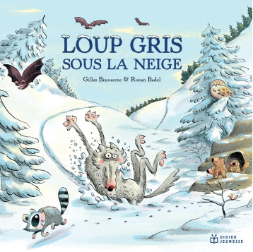 Loup gris sous la neige - Gilles Bizouerne - DIDIER JEUNESSE Loup gris sous la neige - Gilles Bizouerne - DIDIER JEUNESSE