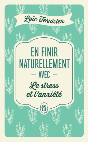 En finir naturellement avec le stress et l'anxiété - LOIC TERNISIEN - J'AI LU En finir naturellement avec le stress et l'anxiété - LOIC TERNISIEN - J'AI LU