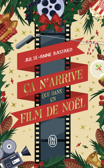 Ça n'arrive que dans un film de Noël - Julie-Anne Bastard - J'AI LU Ça n'arrive que dans un film de Noël - Julie-Anne Bastard - J'AI LU