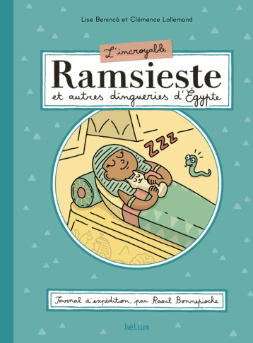 L'Incroyable Ramsieste et autres dingueries d'Egypte - Lise Beninca - HELIUM L'Incroyable Ramsieste et autres dingueries d'Egypte - Lise Beninca - HELIUM