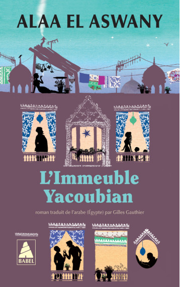 L'Immeuble Yacoubian - Alaa El aswany - ACTES SUD L'Immeuble Yacoubian - Alaa El aswany - ACTES SUD