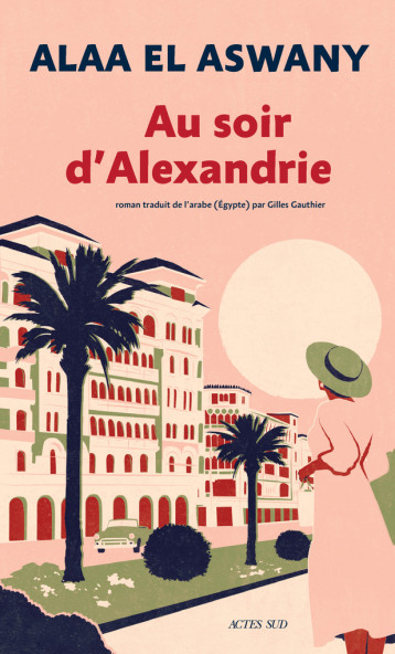 Au soir d'Alexandrie - Alaa El aswany - ACTES SUD Au soir d'Alexandrie - Alaa El aswany - ACTES SUD