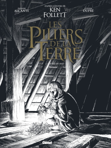 Les Piliers de la Terre - Tome 02 - Édition spéciale N&B - Didier Alcante - GLENAT Les Piliers de la Terre - Tome 02 - Édition spéciale N&B - Didier Alcante - GLENAT