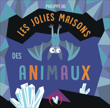 Les jolies maisons des animaux - PHILIPPE UG - GRANDES PERSONN Les jolies maisons des animaux - PHILIPPE UG - GRANDES PERSONN