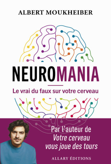 Neuromania - Le vrai du faux sur votre cerveau - Albert Moukheiber - ALLARY Neuromania - Le vrai du faux sur votre cerveau - Albert Moukheiber - ALLARY