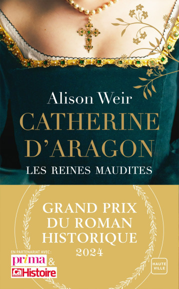 Catherine d'Aragon : La Première Reine (Grand Prix du Roman Historique 2024) - Alison Weir - HAUTEVILLE Catherine d'Aragon : La Première Reine (Grand Prix du Roman Historique 2024) - Alison Weir - HAUTEVILLE