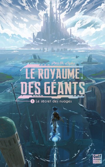 Le Royaume des géants - Tome 1 Le Secret des nuages - Dana Chalys - GULF STREAM Le Royaume des géants - Tome 1 Le Secret des nuages - Dana Chalys - GULF STREAM