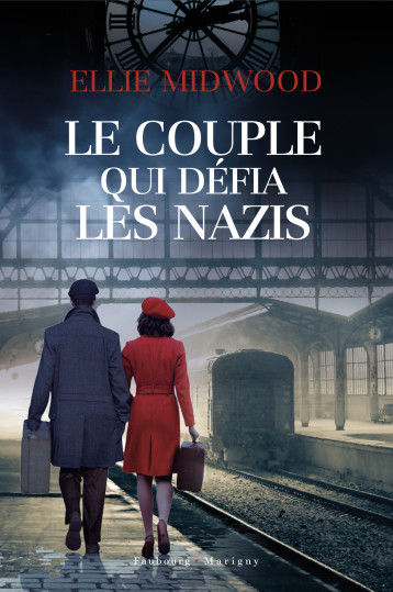 Le couple qui défia les Nazis - Ellie MIDWOOD - FAUBOURG MARIGN Le couple qui défia les Nazis - Ellie MIDWOOD - FAUBOURG MARIGN