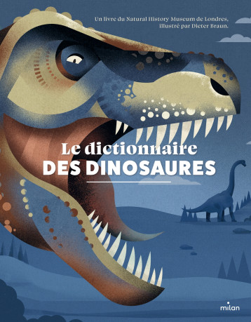 Le dictionnaire des dinosaures - Dieter Braun - MILAN Le dictionnaire des dinosaures - Dieter Braun - MILAN