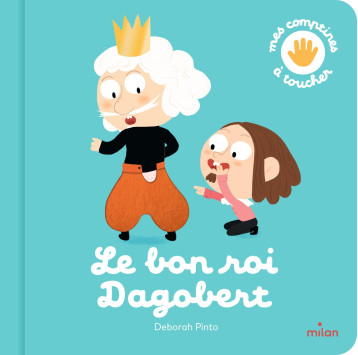Le bon roi Dagobert - Deborah Pinto - MILAN Le bon roi Dagobert - Deborah Pinto - MILAN