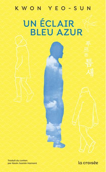 Un éclair bleu azur - Yeo-sun Kwon - LA CROISEE Un éclair bleu azur - Yeo-sun Kwon - LA CROISEE