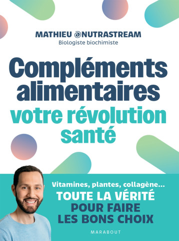 Compléments alimentaires : votre révolution santé - Mathieu Nutrastream - MARABOUT Compléments alimentaires : votre révolution santé - Mathieu Nutrastream - MARABOUT