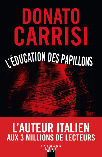 L'Éducation des papillons - Donato Carrisi - CALMANN-LEVY L'Éducation des papillons - Donato Carrisi - CALMANN-LEVY