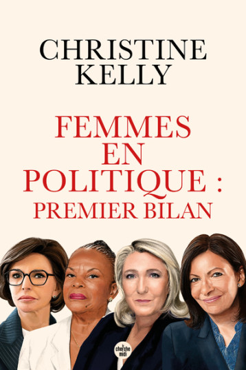 Femmes en politique : premier bilan - Trente portraits de femmes qui ont accédé aux responsabilités - Christine Kelly - CHERCHE MIDI Femmes en politique : premier bilan - Trente portraits de femmes qui ont accédé aux responsabilités - Christine Kelly - CHERCHE MIDI