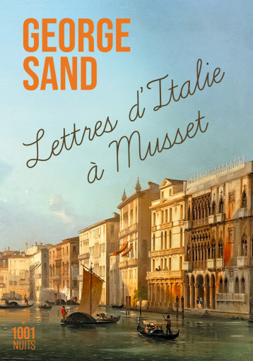 Lettres d'Italie à Musset - George Sand - 1001 NUITS Lettres d'Italie à Musset - George Sand - 1001 NUITS