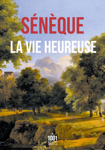 La Vie heureuse - SÉNÈQUE - 1001 NUITS La Vie heureuse - SÉNÈQUE - 1001 NUITS