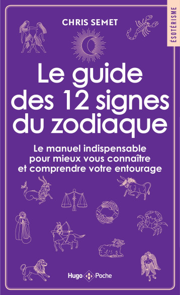 Le guide des 12 signes du zodiaque - Chris Semet - HUGO POCHE Le guide des 12 signes du zodiaque - Chris Semet - HUGO POCHE