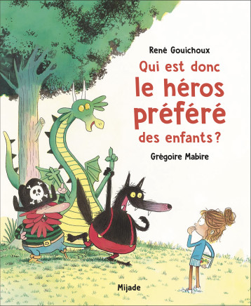 Qui est donc le héros préféré des enfants ? - René Gouichoux - MIJADE Qui est donc le héros préféré des enfants ? - René Gouichoux - MIJADE