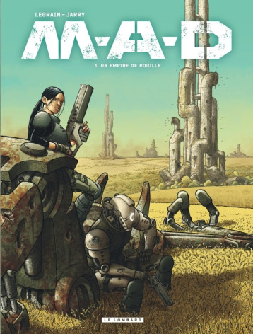 M.A.D. - Tome 1 - Un empire de rouille - Legrain Thomas - LOMBARD M.A.D. - Tome 1 - Un empire de rouille - Legrain Thomas - LOMBARD