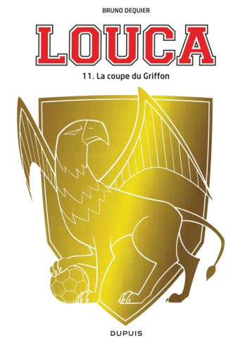 Louca - Tome 11 - La coupe du griffon - Dequier Bruno - DUPUIS Louca - Tome 11 - La coupe du griffon - Dequier Bruno - DUPUIS