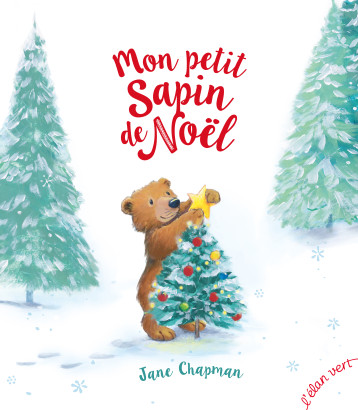 Mon Petit Sapin de Noël - Jane Chapman - ELAN VERT Mon Petit Sapin de Noël - Jane Chapman - ELAN VERT
