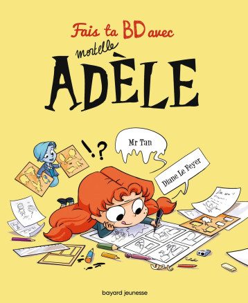 Fais ta BD avec Mortelle Adèle - Mr Tan - BAYARD JEUNESSE Fais ta BD avec Mortelle Adèle - Mr Tan - BAYARD JEUNESSE