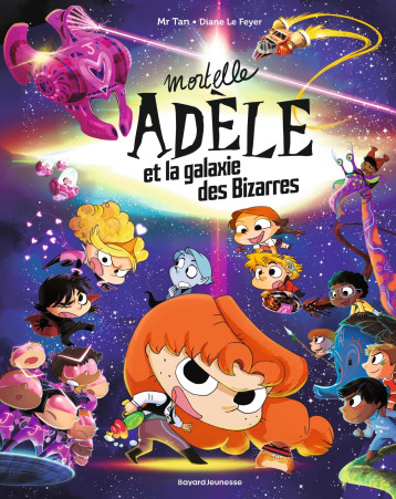 Mortelle Adèle et la galaxie des Bizarres - tome collector - Mr Tan - BAYARD JEUNESSE Mortelle Adèle et la galaxie des Bizarres - tome collector - Mr Tan - BAYARD JEUNESSE