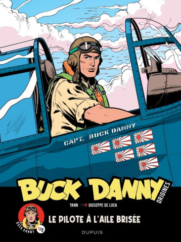 Buck Danny - Origines - Tome 1 - Buck Danny, le pilote à l aile brisée 1/2 - Yann - DUPUIS Buck Danny - Origines - Tome 1 - Buck Danny, le pilote à l aile brisée 1/2 - Yann - DUPUIS