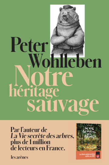 Notre héritage sauvage - Peter Wohlleben - ARENES Notre héritage sauvage - Peter Wohlleben - ARENES