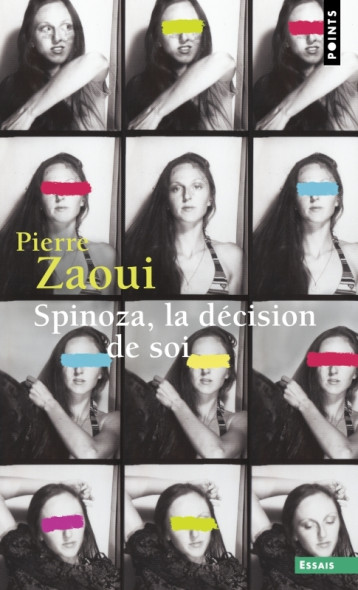 Spinoza, la décision de soi - Pierre Zaoui - POINTS Spinoza, la décision de soi - Pierre Zaoui - POINTS