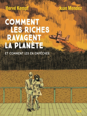 Comment les riches ravagent la planète - Juan MENDEZ - SEUIL Comment les riches ravagent la planète - Juan MENDEZ - SEUIL