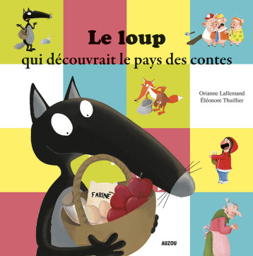 LE LOUP QUI DECOUVRAIT LE PAYS DES CONTES - Orianne Lallemand - AUZOU LE LOUP QUI DECOUVRAIT LE PAYS DES CONTES - Orianne Lallemand - AUZOU
