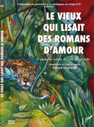 Le vieux qui lisait des romans d'amour - Luis Sepúlveda, Patrick Chevalier - L'HARMATTAN Le vieux qui lisait des romans d'amour - Luis Sepúlveda, Patrick Chevalier - L'HARMATTAN